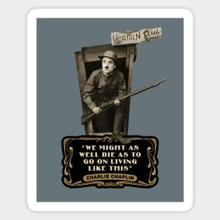 Charlie Chaplin Quotes: "We Might As Well Die As To Go On Living Like This" Sticker